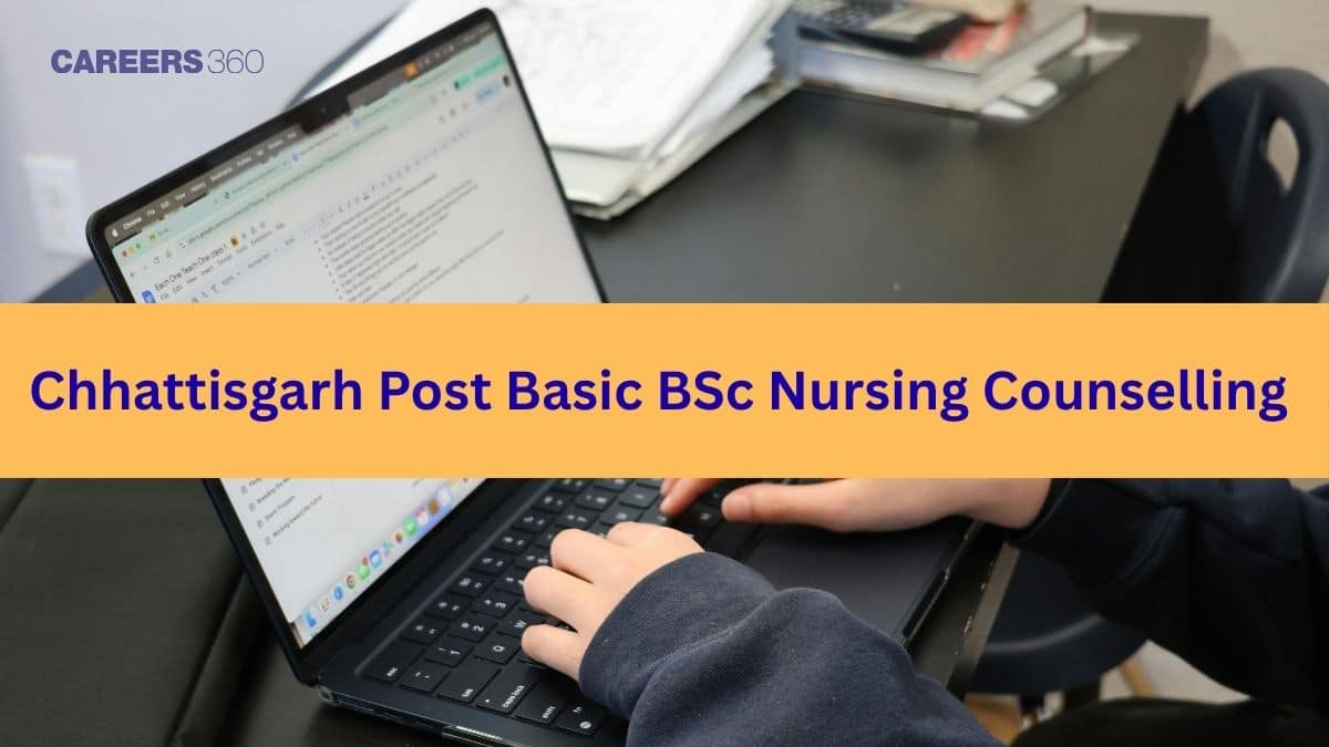 Chhattisgarh Post Basic BSc Nursing Counselling 2026: Dates, Registration